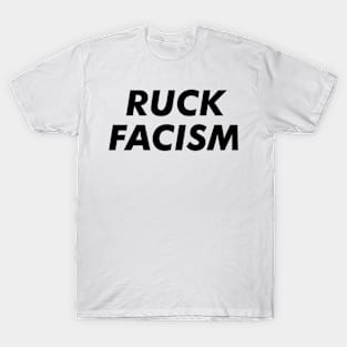 Ruck Facsim Fuck Racism Anti racist protest Gift T-Shirt